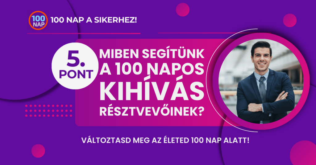 5. PONT: Miben Segítünk A 100 Napos Kihívás résztvevőinek?